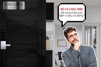Đầu tư gần chục triệu mua khóa cửa điện tử thông minh Eurolock có xứng đáng